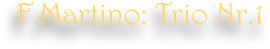 F.Martino: Trio Nr.1 
